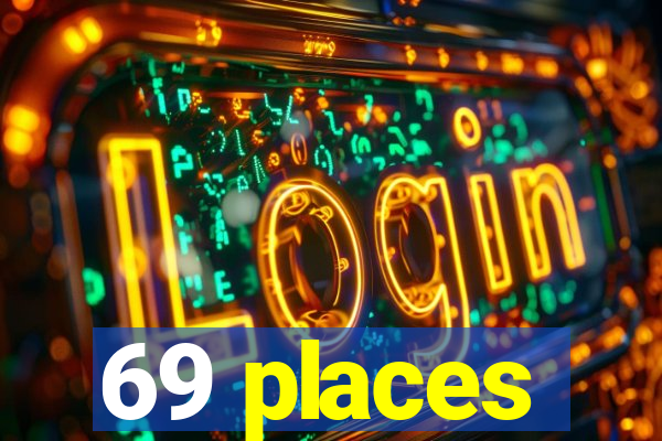 69 places